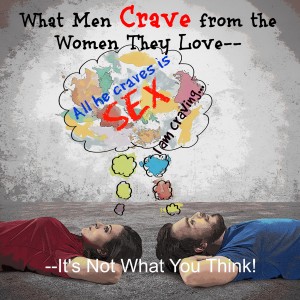 What Men Crave From The Women They Love – Don Olund – Helping Couples ...