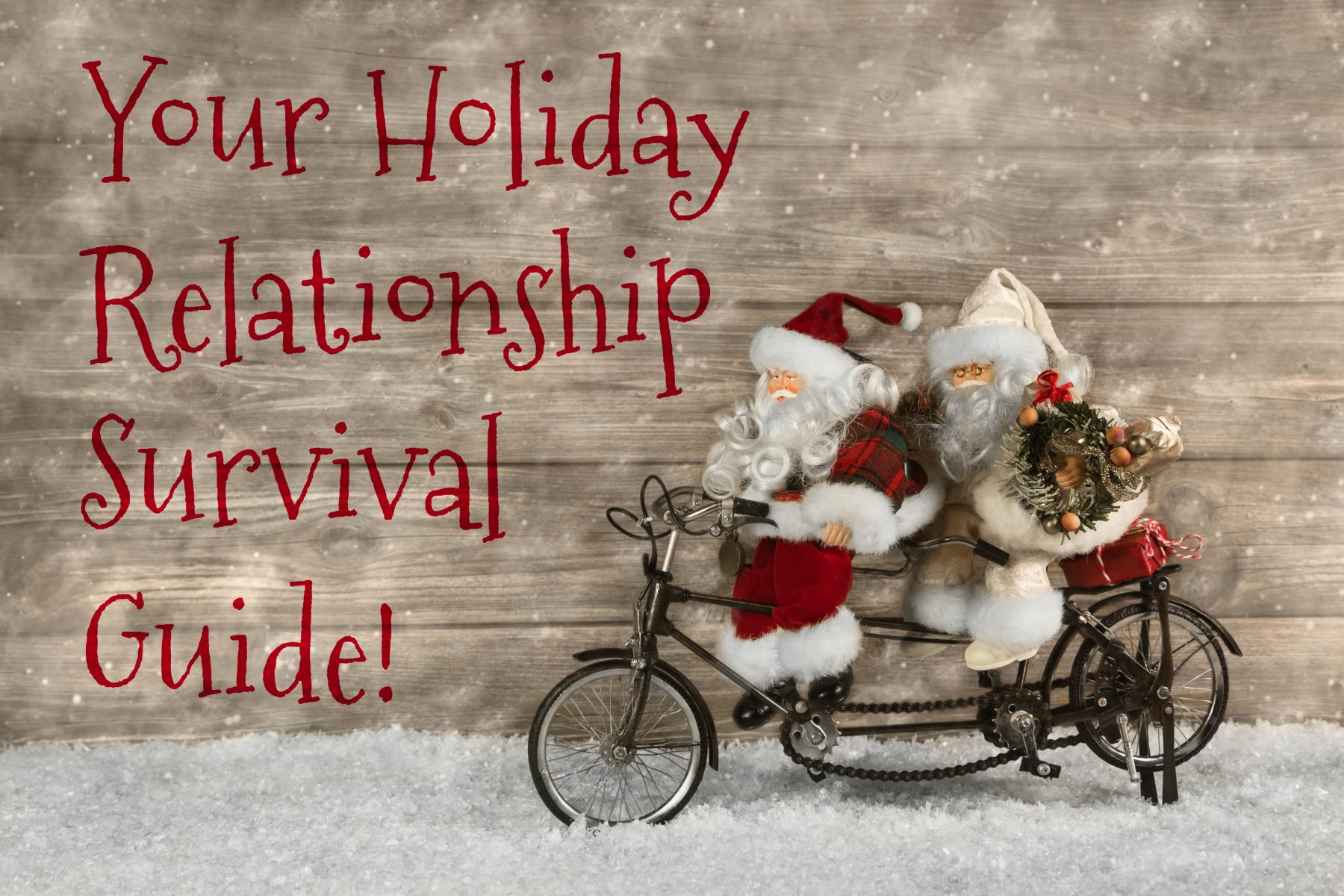 Your holiday relationship survival guide! Don Olund Helping couples