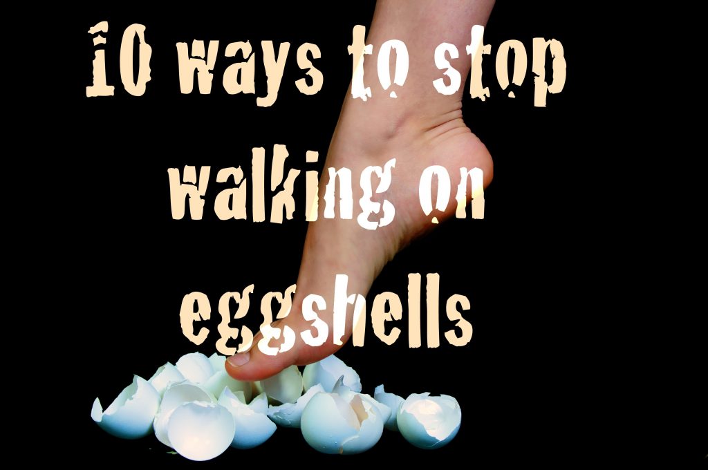 10 Ways To Stop Walking On Eggshells Don Olund Helping Couples And 